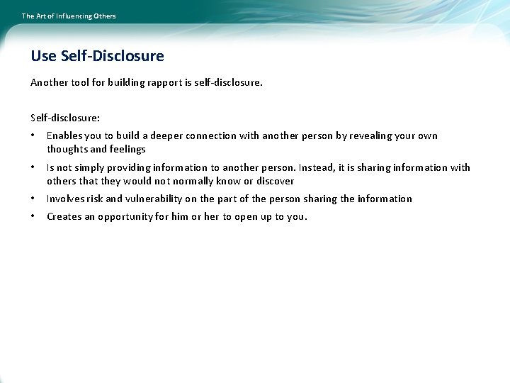 The Art of Influencing Others Use Self-Disclosure Another tool for building rapport is self-disclosure.