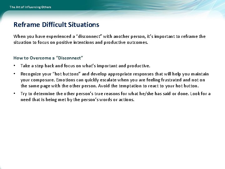 The Art of Influencing Others Reframe Difficult Situations When you have experienced a “disconnect”