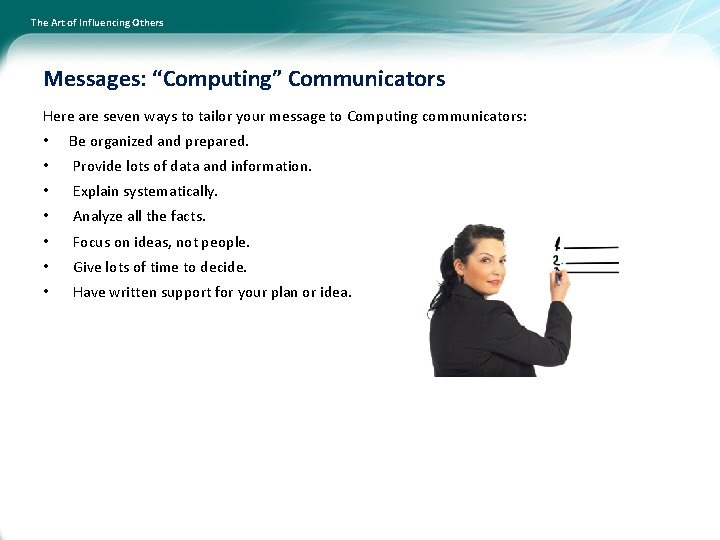 The Art of Influencing Others Messages: “Computing” Communicators Here are seven ways to tailor