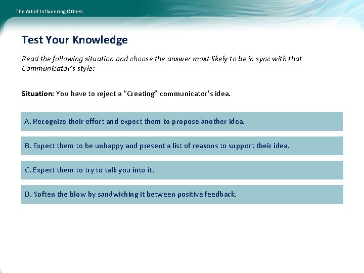 The Art of Influencing Others Test Your Knowledge Read the following situation and choose