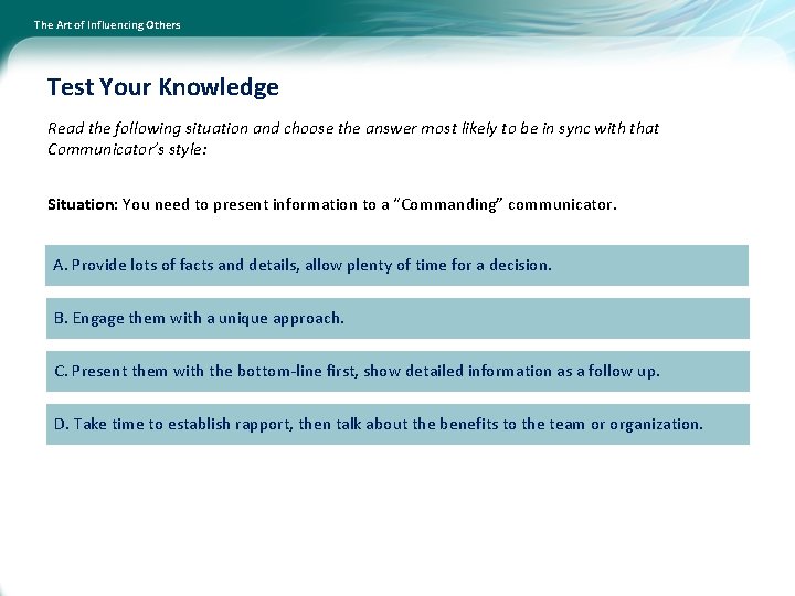 The Art of Influencing Others Test Your Knowledge Read the following situation and choose