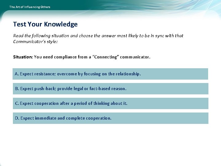 The Art of Influencing Others Test Your Knowledge Read the following situation and choose