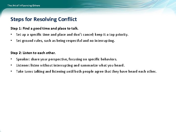 The Art of Influencing Others Steps for Resolving Conflict Step 1: Find a good