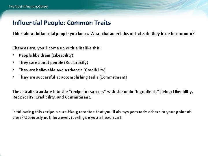 The Art of Influencing Others Influential People: Common Traits Think about influential people you