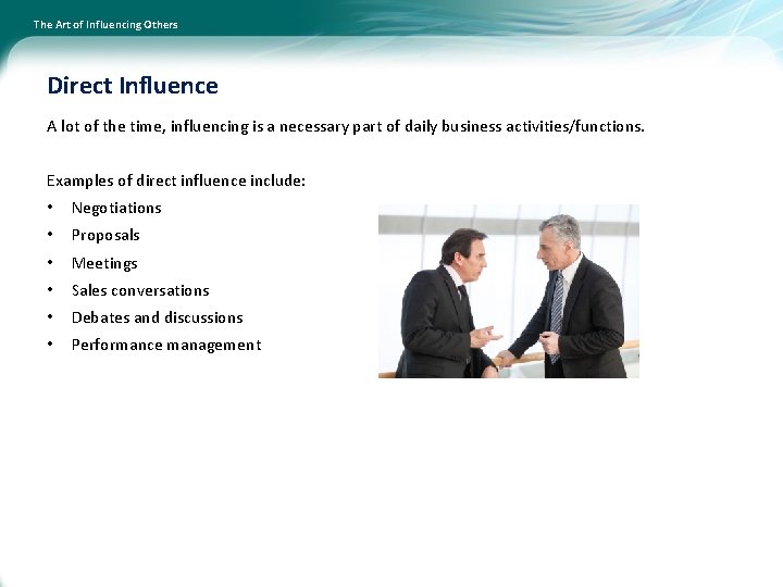 The Art of Influencing Others Direct Influence A lot of the time, influencing is