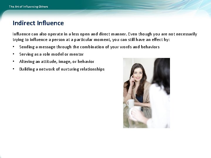The Art of Influencing Others Indirect Influence can also operate in a less open