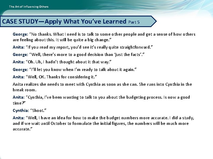 The Art of Influencing Others CASE STUDY—Apply What You’ve Learned Part 5 George: “No