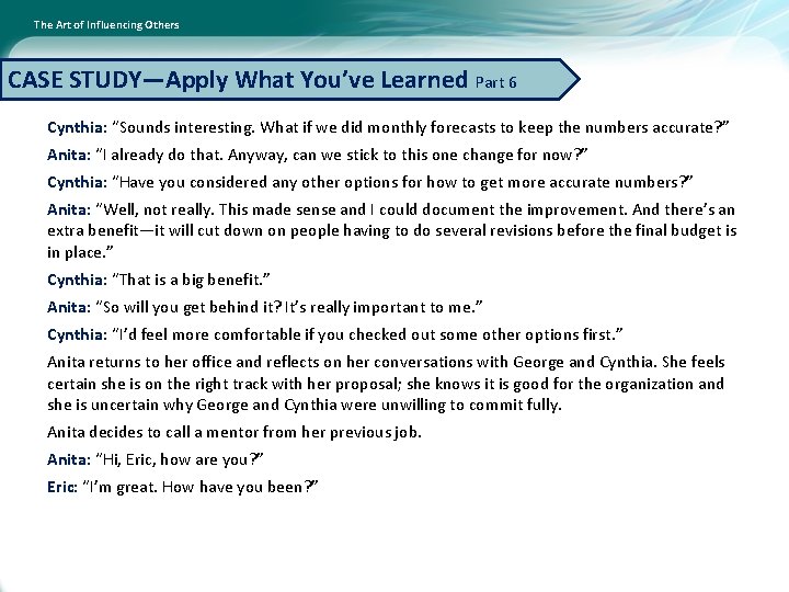 The Art of Influencing Others CASE STUDY—Apply What You’ve Learned Part 6 Cynthia: “Sounds