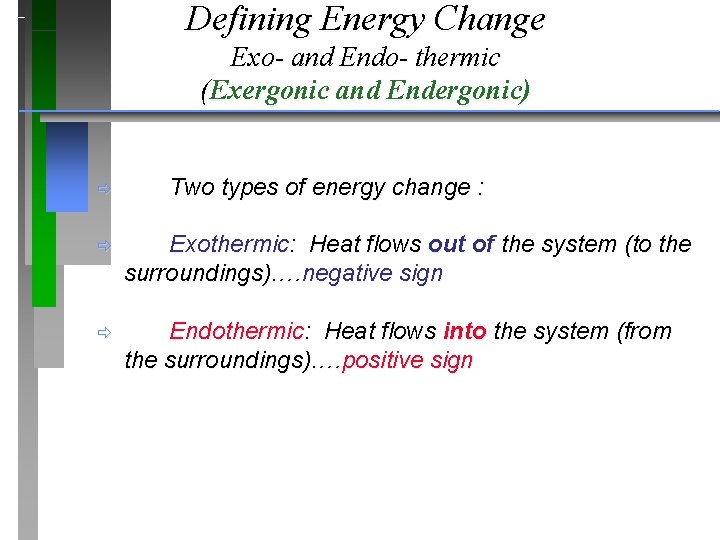 Defining Energy Change Exo- and Endo- thermic (Exergonic and Endergonic) ð Two types of