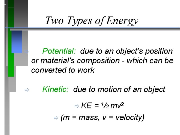 Two Types of Energy ð Potential: due to an object’s position or material’s composition