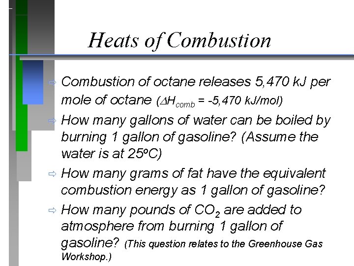 Heats of Combustion of octane releases 5, 470 k. J per mole of octane