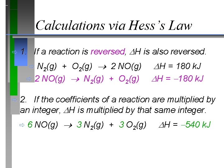 Calculations via Hess’s Law ð 1. If a reaction is reversed, H is also