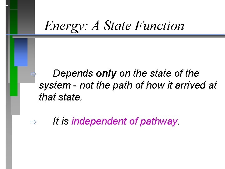 Energy: A State Function ð ð Depends only on the state of the system