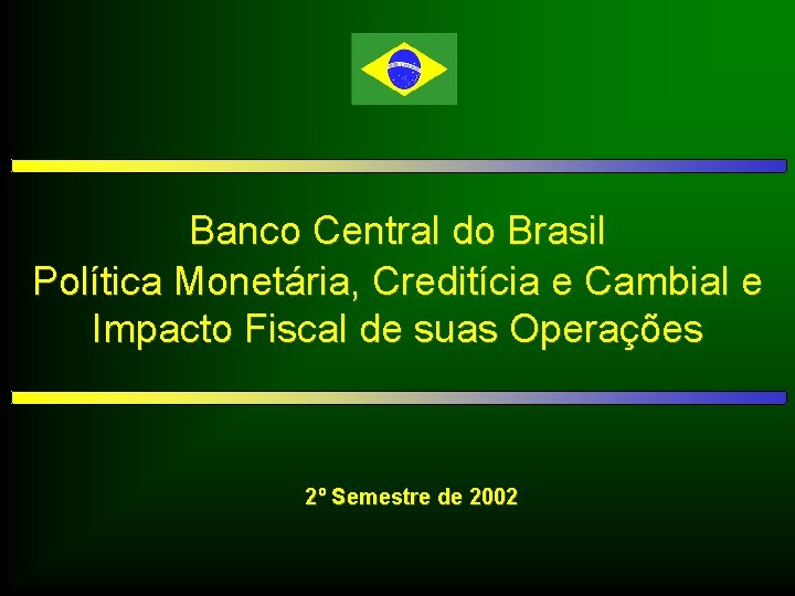 Banco Central do Brasil Política Monetária, Creditícia e Cambial e Impacto Fiscal de suas