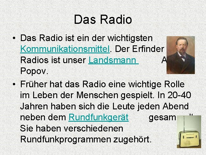 Das Radio • Das Radio ist ein der wichtigsten Kommunikationsmittel. Der Erfinder des Radios