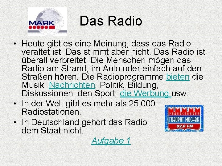 Das Radio • Heute gibt es eine Meinung, dass das Radio veraltet ist. Das
