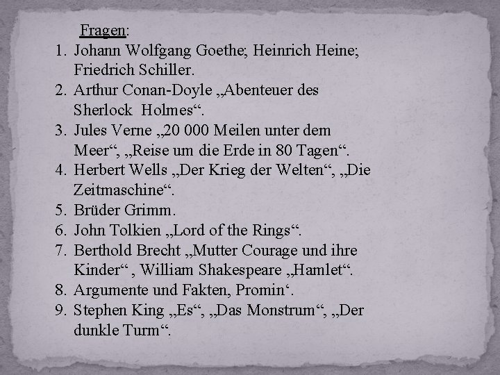 1. 2. 3. 4. 5. 6. 7. 8. 9. Fragen: Johann Wolfgang Goethe; Heinrich