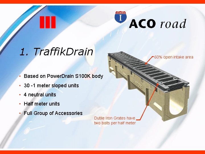 1. Traffik. Drain 60% open intake area • Based on Power. Drain S 100