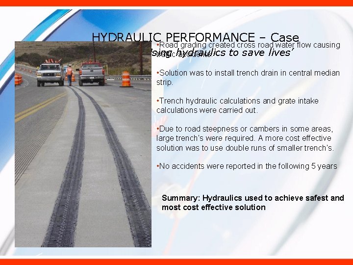 HYDRAULIC PERFORMANCE – Case • Road grading created cross road water flow causing Study