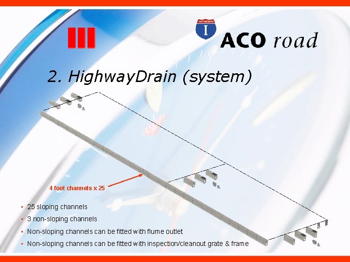 2. Highway. Drain (system) 4 foot channels x 25 • 25 sloping channels •