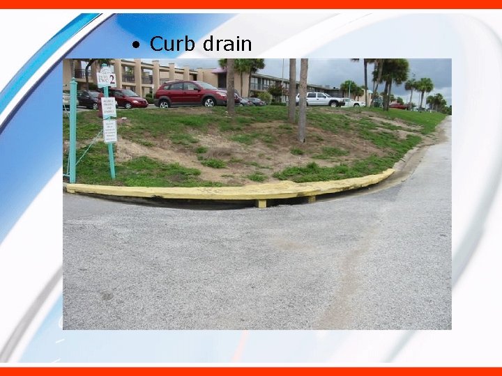  • Curb drain 
