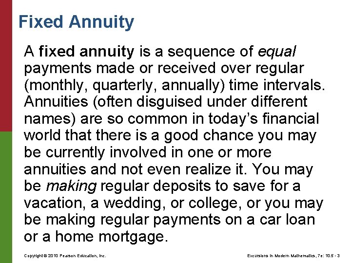 Fixed Annuity A fixed annuity is a sequence of equal payments made or received