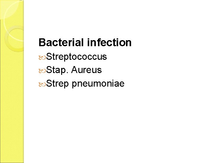 Bacterial infection Streptococcus Stap. Aureus Strep pneumoniae 