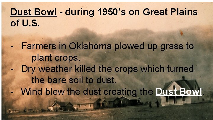 Dust Bowl - during 1950’s on Great Plains of U. S. - Farmers in