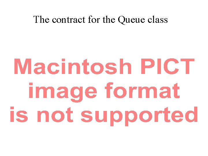 The contract for the Queue class The contract for the Queue class