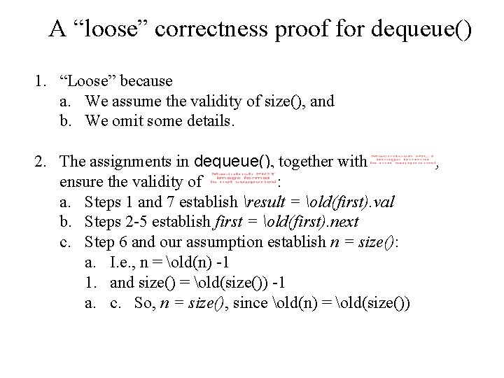 A “loose” correctness proof for dequeue() 1. “Loose” because a. We assume the validity A “loose” correctness proof for dequeue() 1. “Loose” because a. We assume the validity