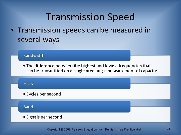 Transmission Speed • Transmission speeds can be measured in several ways Bandwidth • The