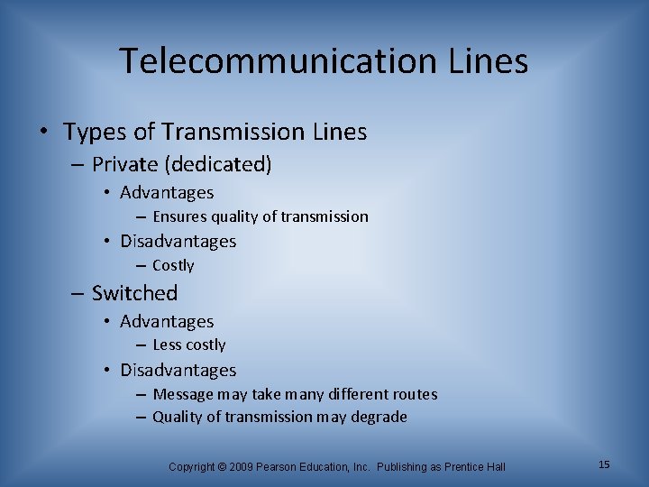 Telecommunication Lines • Types of Transmission Lines – Private (dedicated) • Advantages – Ensures