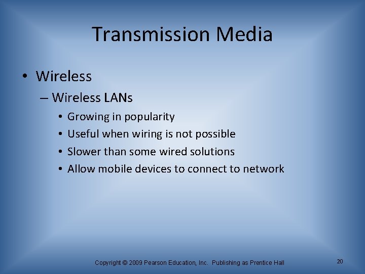 Transmission Media • Wireless – Wireless LANs • • Growing in popularity Useful when