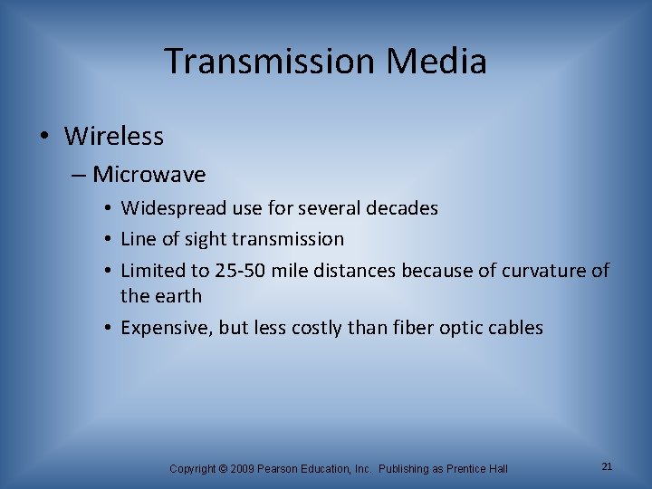 Transmission Media • Wireless – Microwave • Widespread use for several decades • Line