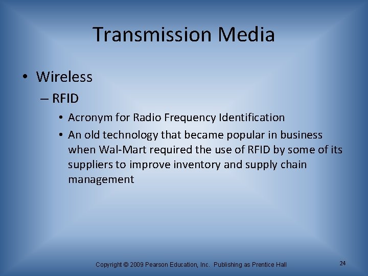 Transmission Media • Wireless – RFID • Acronym for Radio Frequency Identification • An