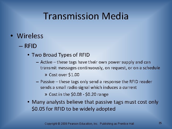 Transmission Media • Wireless – RFID • Two Broad Types of RFID – Active