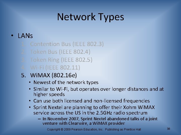 Network Types • LANs 1. 2. 3. 4. 5. Contention Bus (IEEE 802. 3)