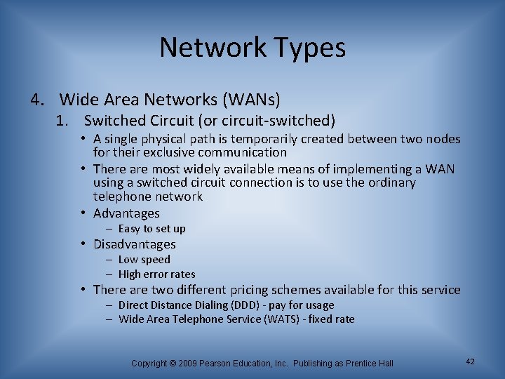 Network Types 4. Wide Area Networks (WANs) 1. Switched Circuit (or circuit-switched) • A