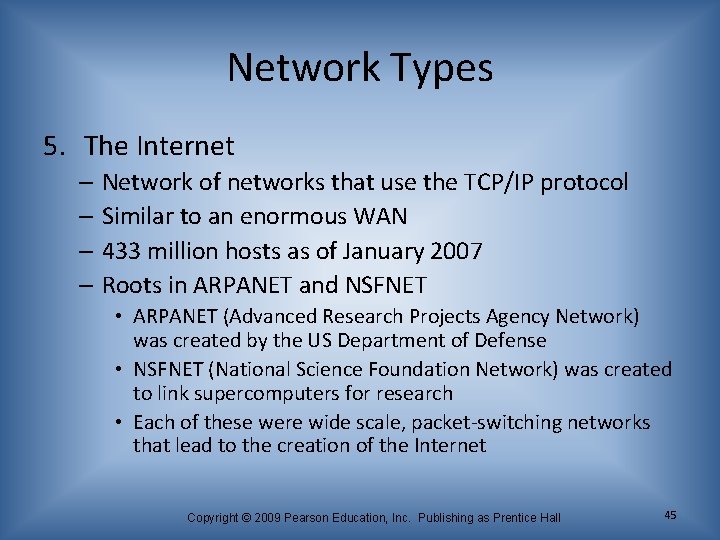 Network Types 5. The Internet – Network of networks that use the TCP/IP protocol