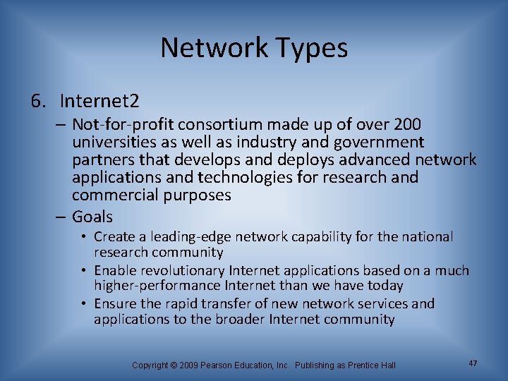 Network Types 6. Internet 2 – Not-for-profit consortium made up of over 200 universities