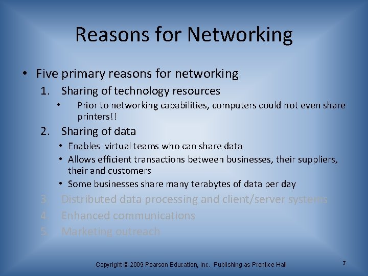 Reasons for Networking • Five primary reasons for networking 1. Sharing of technology resources