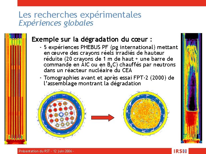 Les recherches expérimentales Expériences globales Exemple sur la dégradation du cœur : - 5