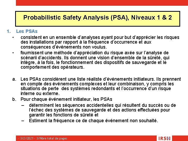 Probabilistic Safety Analysis (PSA), Niveaux 1 & 2 1. Les PSAs • consistent en