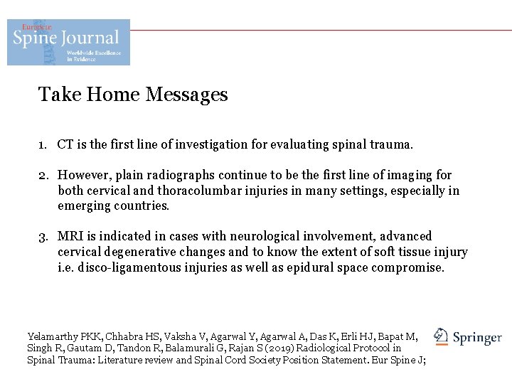 Take Home Messages 1. CT is the first line of investigation for evaluating spinal