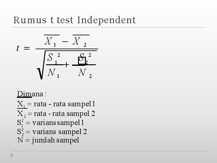 Rumus t test Independent t X 1 X 2 1 2 2 S S