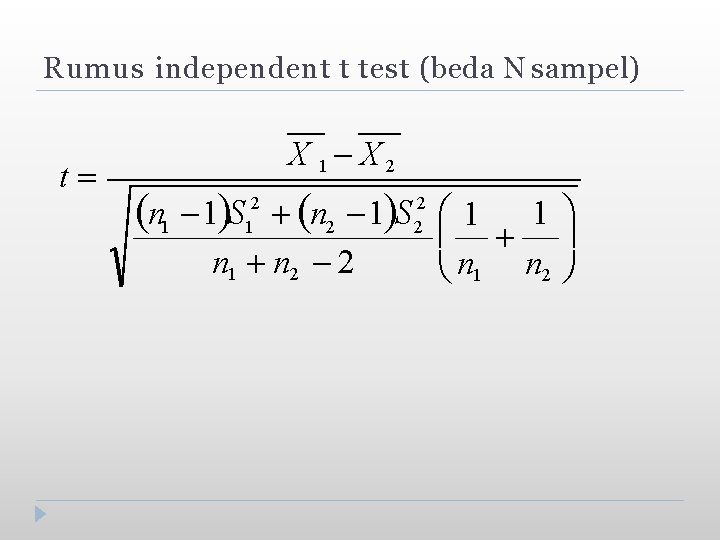 Rumus independent t test (beda N sampel) t X 1 X 2 n 1