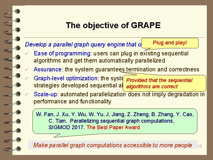 The objective of GRAPE Develop a parallel graph query engine that offers Plug and