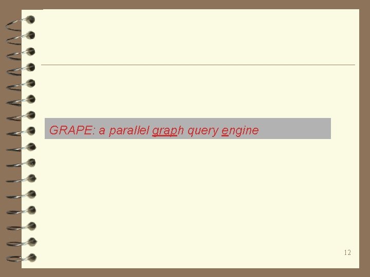 GRAPE: a parallel graph query engine 12 