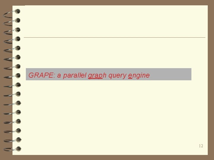 GRAPE: a parallel graph query engine 12 