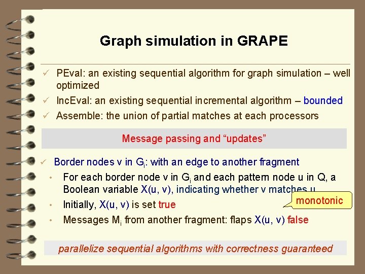 Graph simulation in GRAPE ü PEval: an existing sequential algorithm for graph simulation –